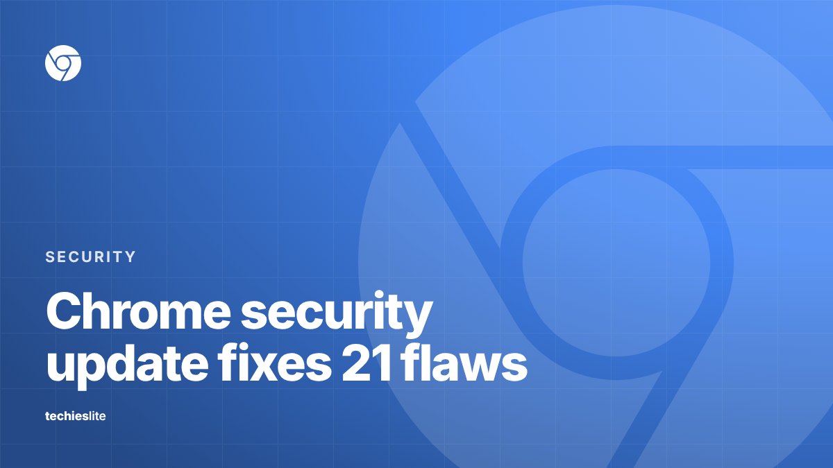 Techieslite graphic with the Google Chrome logo and the headline "Chrome security update fixes 21 flaws"