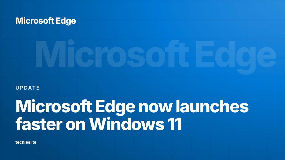 Techieslite graphic with the Microsoft Edge wordmark and the headline "Microsoft Edge now launches faster on Windows 11"