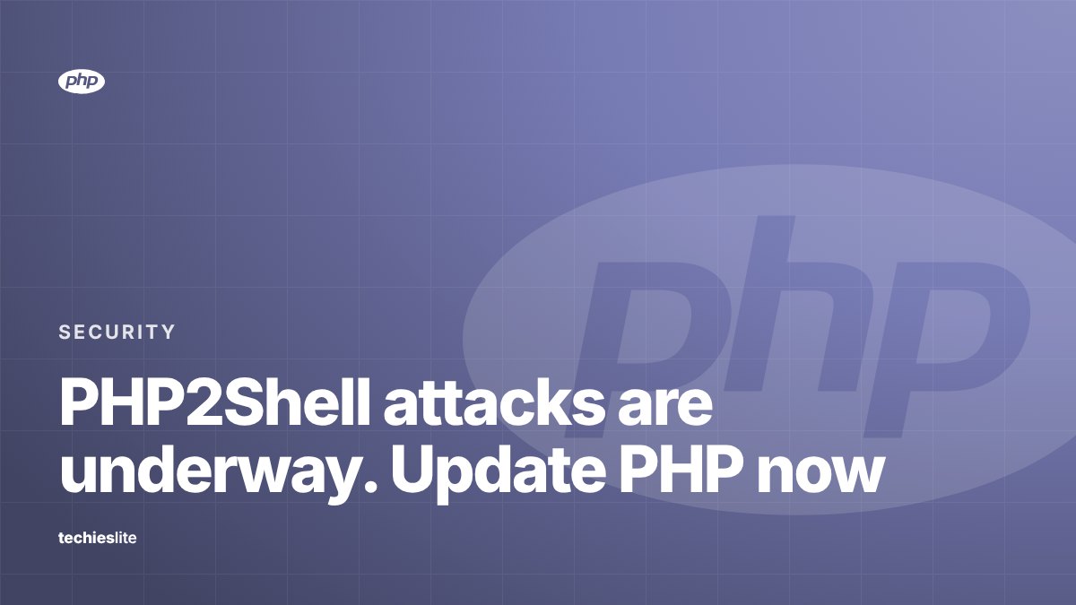 Techieslite graphic with the PHP logo and the headline "PHP2Shell attacks are underway. Update PHP now"